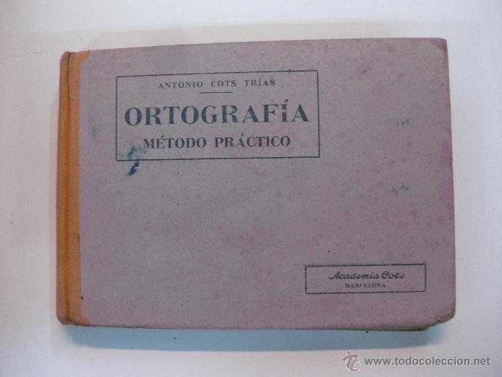 Libros de segunda mano: ORTOGRAFIA. METODO PRACTICO. ANTONIO COTS TRIAS. 1947 - Foto 1