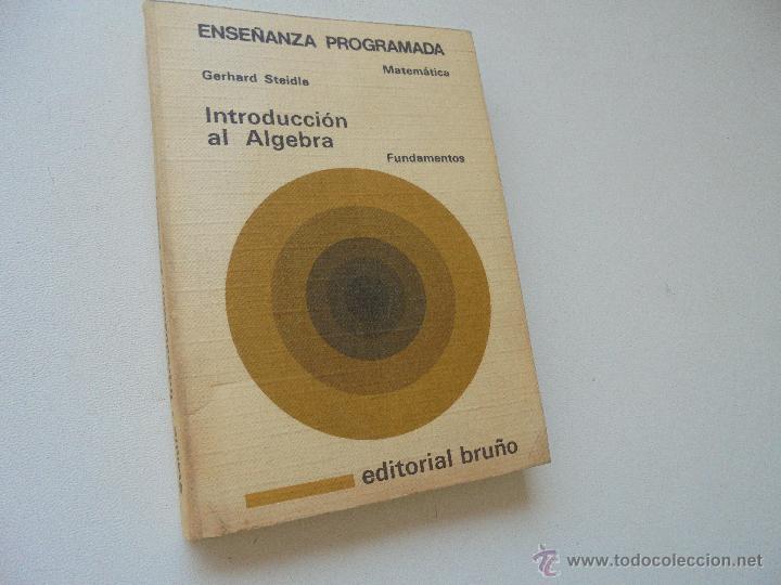 Libros de segunda mano: INTRODUCCI&Oacute;N AL &Aacute;LGEBRA, FUNDAMENTOS-GERHARD STEIDLE-1974-EDT: BRU&Ntilde;O- ENSE&Ntilde;ANZA PROGRAMADA - Foto 1