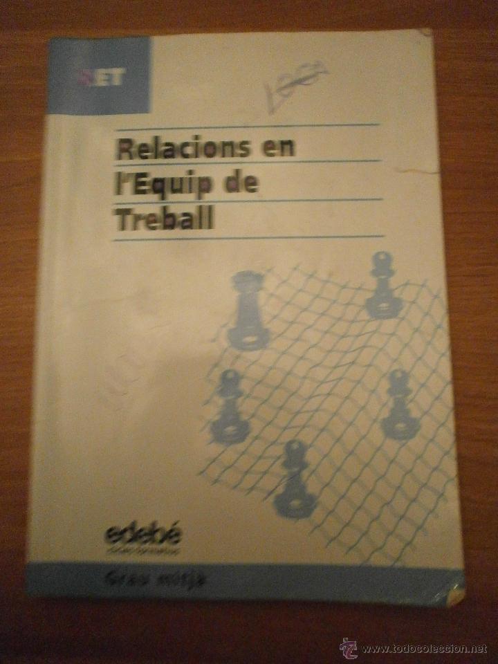 Libros de segunda mano: RELACIONS EN L&acute;EQUIP DE TREBALL- EDEBE - CICLES FORMATIUS - Foto 1