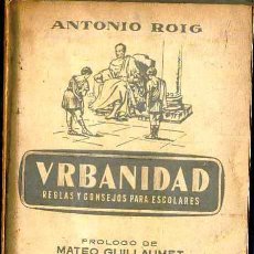 Libros de segunda mano: ANTONIO ROIG. : URBANIDAD - REGLAS Y CONSEJOS PARA ESCOLARES (1953). Lote 51060159