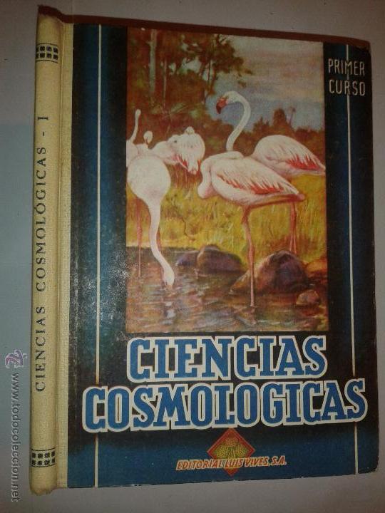 Libros de segunda mano: CIENCIAS COSMOL&Oacute;GICAS  PRIMER GRADO 1951 EDITORIAL LUIS VIVES  CON PROGRAMA DEL CURSO - Foto 1