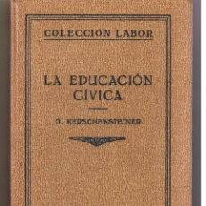Libros de segunda mano: LA EDUCACIÓN CÍVICA. COLECCION LABOR. Nº 354. AÑO 1934. (Z3). Lote 52649089