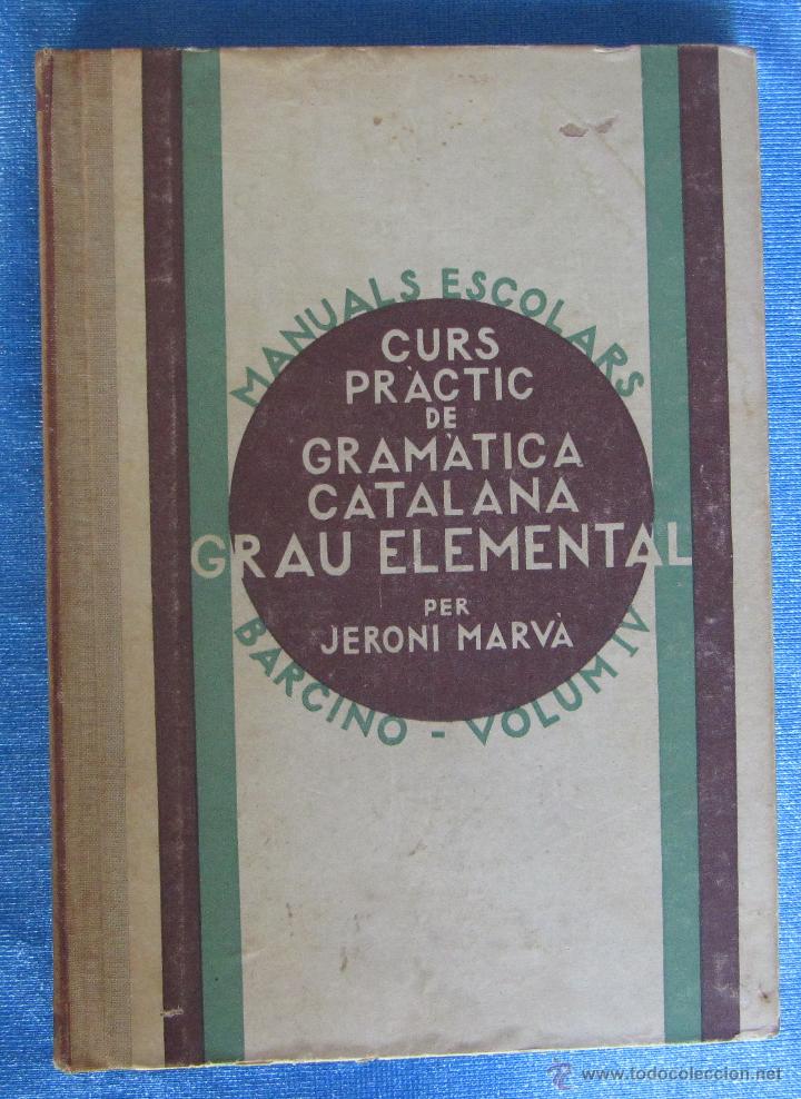 Libros de segunda mano: CURS PRACTIC DE GRAMATICA CATALANA. GRAU ELEMENTAL. PER JERONI MARVA. EDIT BARCINO. BARCELONA, - Foto 1