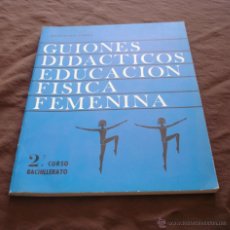 Libros de segunda mano: GUIONES DIDACTICOS EDUCACION FISICA FEMENINA, 2º BACHILLERATO - SECCIÓN FEMENINA DEL MOVIMIENTO