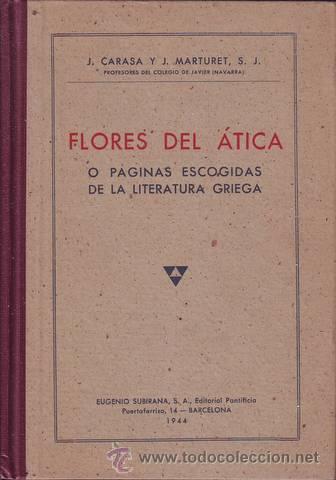 Livros em segunda m&atilde;o: CARASA, J. Y MARTURET, S.J: FLORES DEL ATICA O P&Aacute;GINAS ESCOGIDAS DE LA LITERATURA GRIEGA