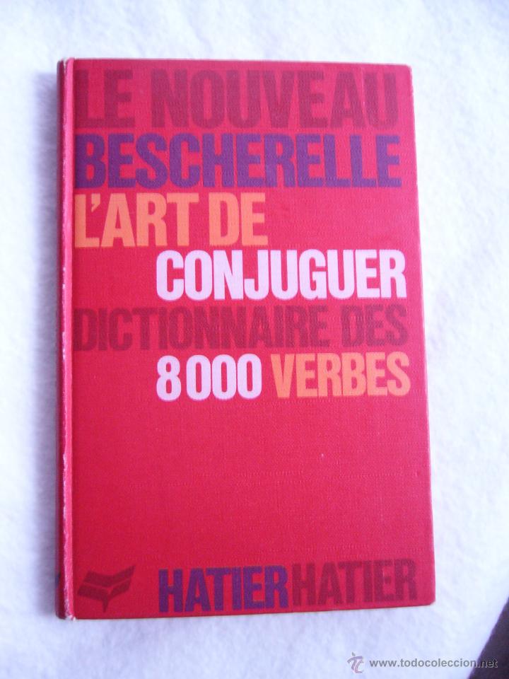 Le Nouveau Bescherelle L Art De Conjuguer Dicti Buy Textbooks At Todocoleccion 53591273