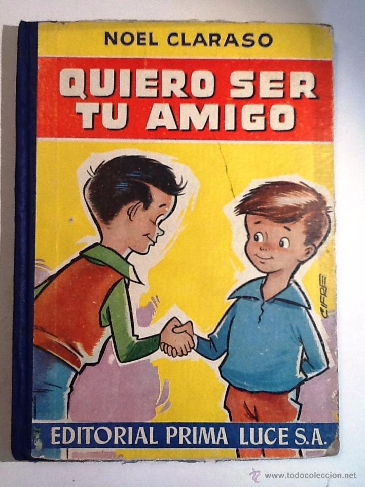 Libros de segunda mano: QUIERO SER TU AMIGO. 1959 NOEL CLARSO - Foto 1