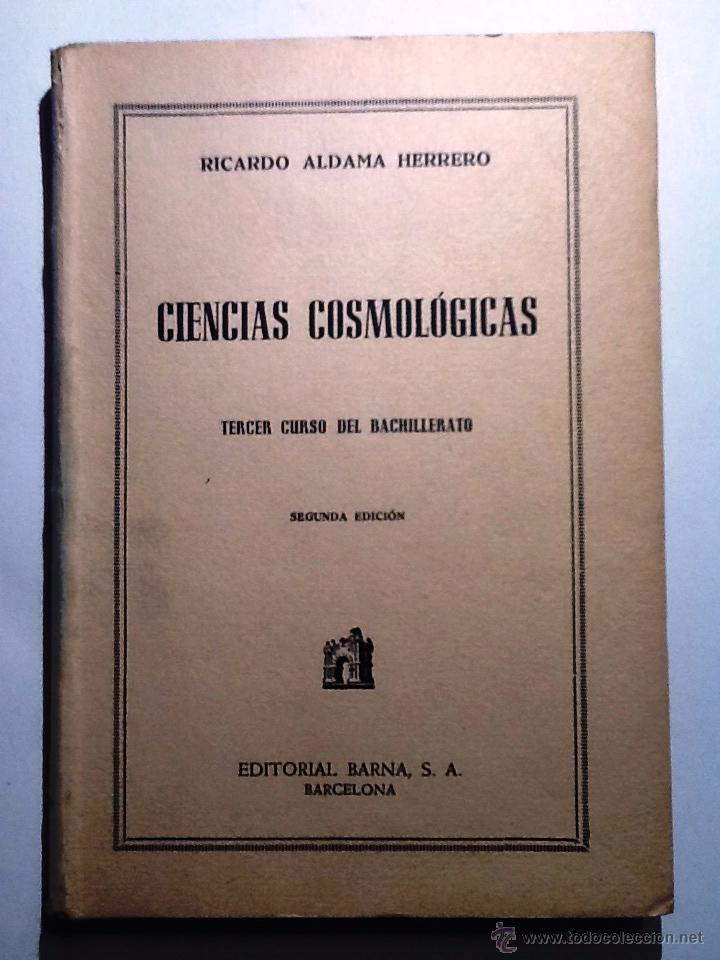 Libros de segunda mano: CIENCIAS COSMOLOGICAS. RICARDO ALDAMA TERCER CURSO  INCLUYE PROGRAMA DEL CURSO - Foto 1