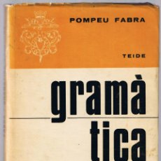 Libri di seconda mano: GRAMATICA CATALANA - POMPEU FABRA - TEIDE 1966. Lote 54837061