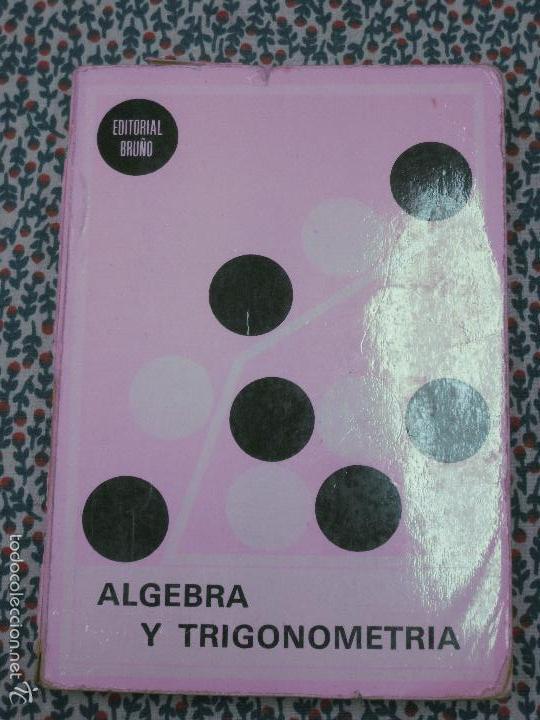 Libros de segunda mano: ALGEBRA Y TRIGONOMETRIA. EDITORIAL BRU&Ntilde;O 1977. - Foto 1