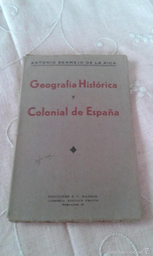 Libros de segunda mano: GEOGRAF&Iacute;A HIST&Oacute;RICA Y COLONIAL DE ESPA&Ntilde;A ANTONIO BERMEJO DE LA RICA GR&Aacute;FICAS IBARRA 1941