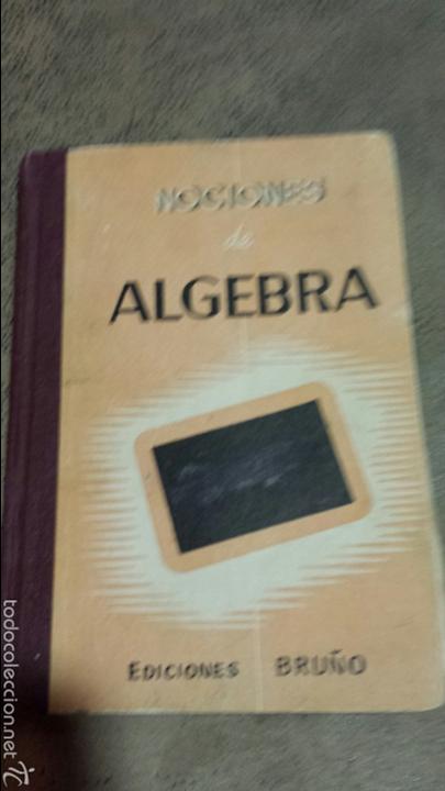 Libros de segunda mano: NOCIONES DE ALGEBRA. EDICIONES BRU&Ntilde;O, 1958. 11 &ordf; EDICION - Foto 1