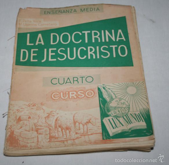 Livros em segunda m&atilde;o: LA DOCTRINA DE JESUCRISTO CUARTO CURSO, LUX MUNDI 1960, PE&Ntilde;A RICA, USEROS CARRETERO, LIBRO