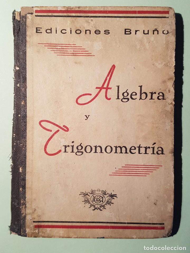 Libros de segunda mano: ALGEBRA Y TRIGONOMETRIA - EDICIONES BRU&Ntilde;O 1951 - Foto 1