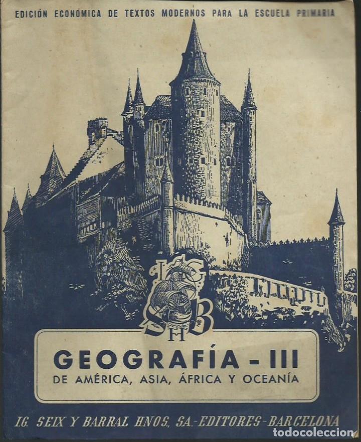 Libros de segunda mano: GEOGRAF&Iacute;A-III  (DE AM&Eacute;RICA, ASIA, &Aacute;FRICA Y OCEAN&Iacute;A).  Seix Barral Hermanos Eds, 1953