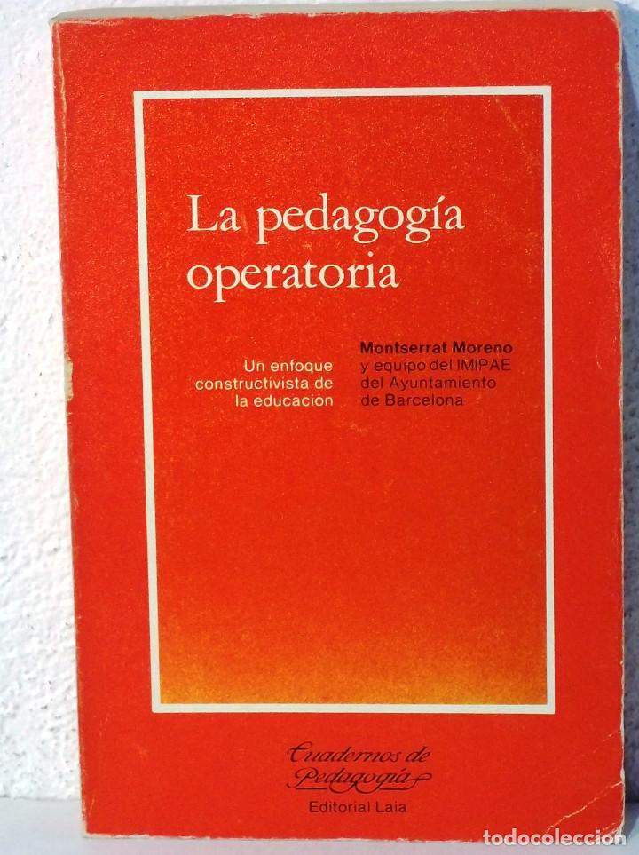 Libros de segunda mano: LA PEDAGOGIA OPERATORIA - MONTSERRAT MORENO - Foto 1