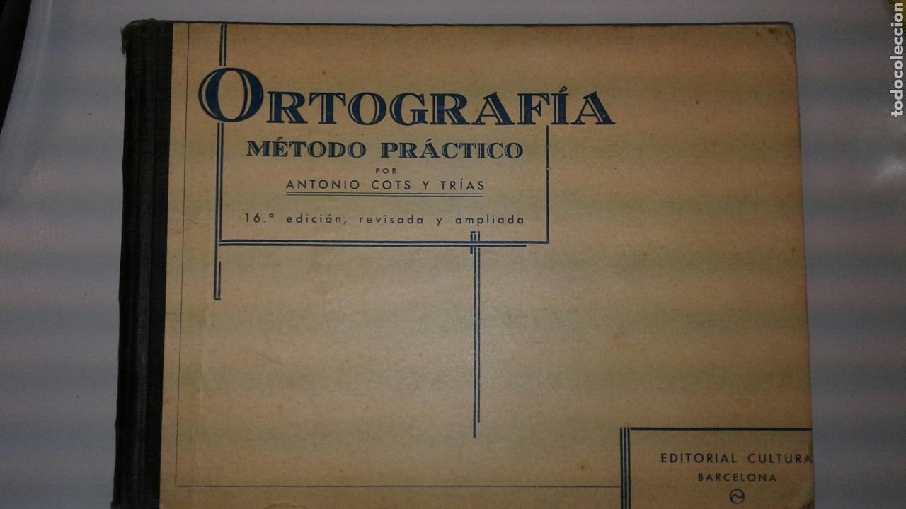 Libros de segunda mano: Libro escolar ortograf&iacute;a m&eacute;todo pr&aacute;ctico. Antonio Cots 1937 - Foto 1