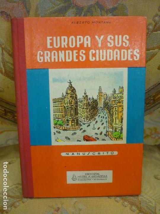 Libros de segunda mano: EUROPA Y SUS GRANDES CIUDADES, DE ALBERTO MONTANA. MANUSCRITO. EDITORIAL SALVATELLA 1.958.