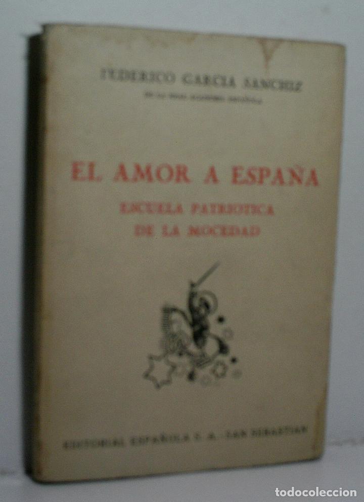 Libros de segunda mano: EL AMOR A ESPA&Ntilde;A. ESCUELA PATRI&Oacute;TICA DE LA MOCEDAD. GARC&Iacute;A SANCHIZ Federico. 1940