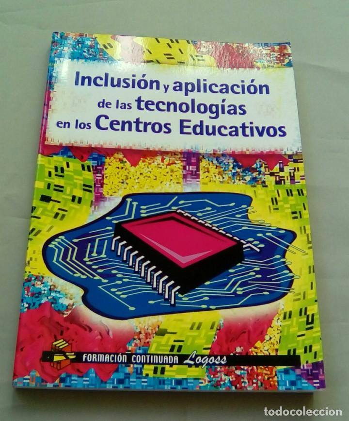 Libros de segunda mano: INCLUSION Y APLICACION DE LAS TECNOLOGIAS EN LOS CENTROS EDUCATIVOS