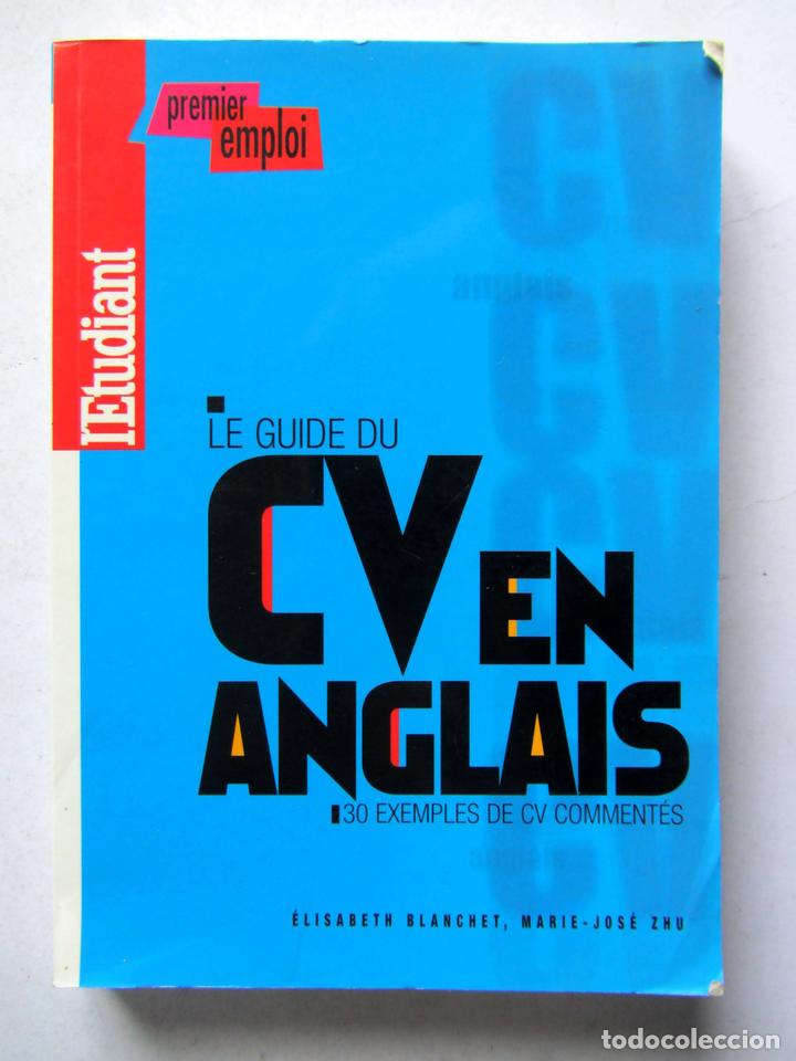 Libri di seconda mano: Le guide du CV en anglais. Elisabeth Blanchet, Marie-Jos&eacute; Zhu. L&acute;etudiant 2007. 306 pags.