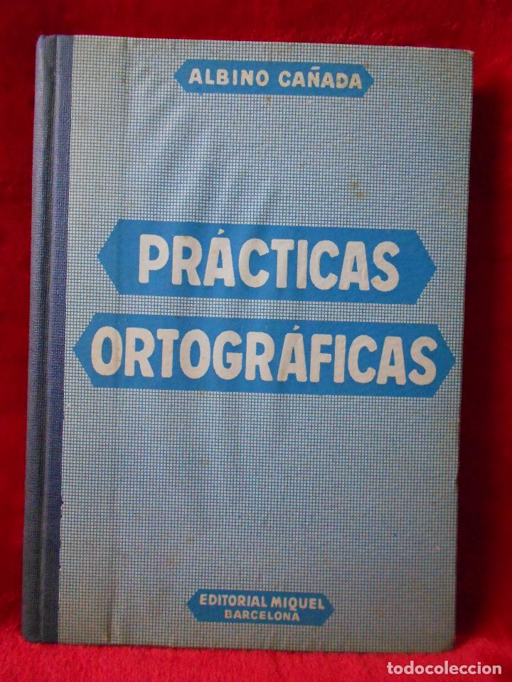 Libros de segunda mano: Pr&aacute;cticas ortogr&aacute;ficas, (Albino Ca&ntilde;ada), Ed. Miquel 1963 - Foto 1