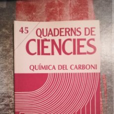 Libros de segunda mano: QUADERNS DE CIÈNCIES Nº 45 - QUÍMICA DEL CARBONI - EN CATALÀ
