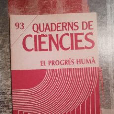 Libros de segunda mano: QUADERNS DE CIÈNCIES Nº 93 - EL PROGRÉS HUMÀ - EN CATALÀ