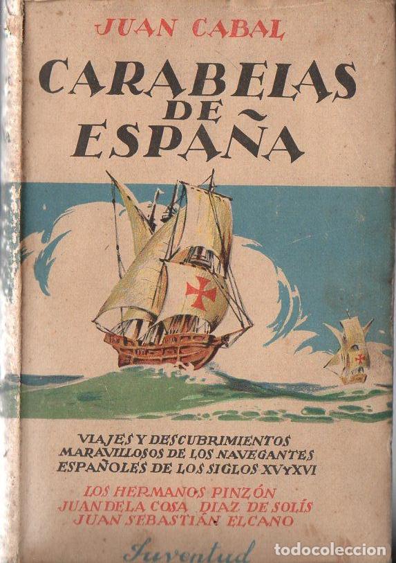 Libros de segunda mano: JUAN CABAL : CARABELAS DE ESPA&Ntilde;A (JUVENTUD, 1943) - Foto 1