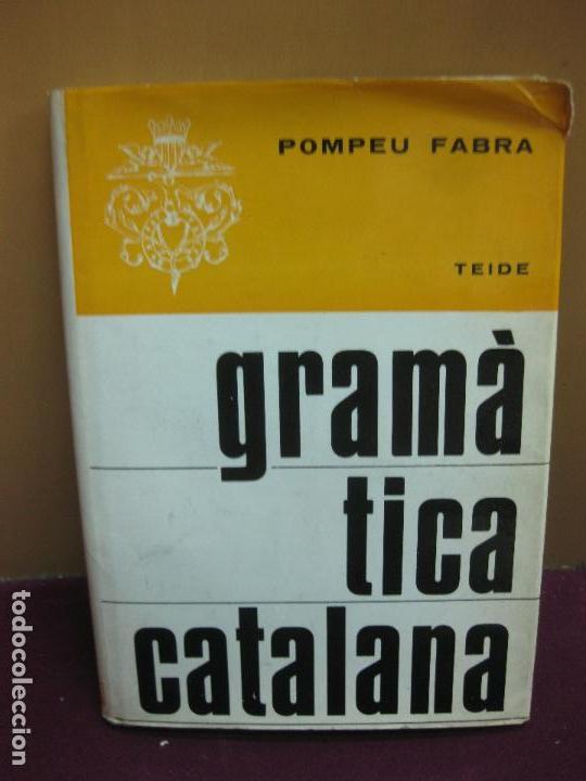 Libros de segunda mano: POMPEU FABRA. GRAMATICA CATALANA. EDITORIAL TEIDE 1968. - Foto 1