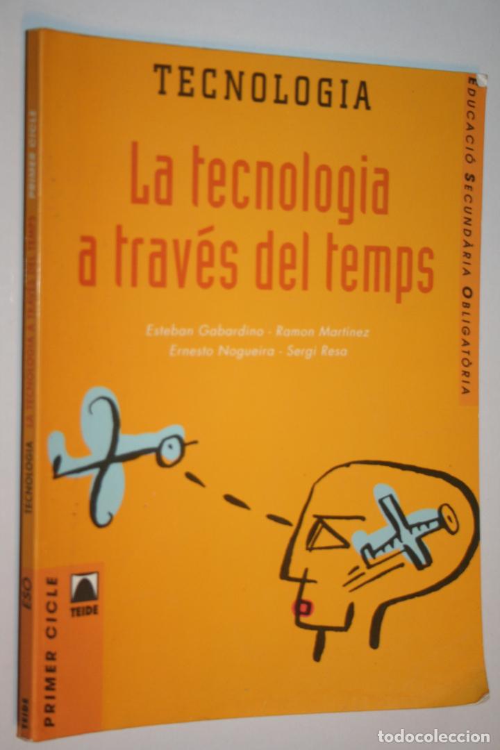 Libros de segunda mano: LA TECNOLOGIA A TRAV&Eacute;S DEL TEMPS *** ESO (EDITORIAL TEIDE) *** LIBRO TEXTO EN CATAL&Aacute;N - Foto 1