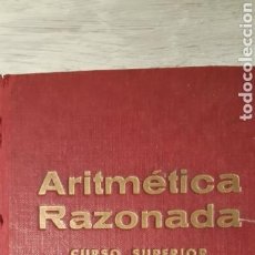 Libros de segunda mano: LIBRO ARITMÉTICA RAZONADA. CURSO SUPERIOR.