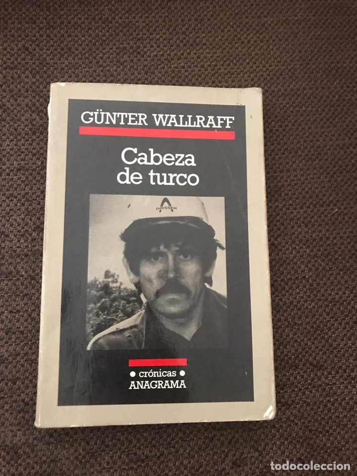 Libros de segunda mano: Cabeza De Turco; G&uuml;nter Wallraff - Anagrama 1987 - Foto 1