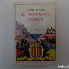 Libri di seconda mano: LIBRERIA GHOTICA. A. BORI I FONTESTA. EL TROBADOR CATALA. 1963. LLIBRE DE POESIES I PROSES.. Lote 140170954