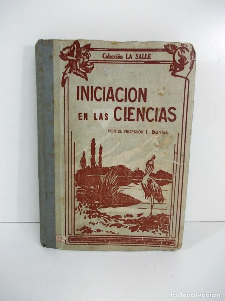 Second hand books: Antiguo libro escuela Iniciacion en las ciencias 1958. 11&ordf; edicion profesor I. Daniel