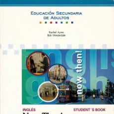 Libros de segunda mano: EDUFORMA. INGLÉS. NOW THEN. STUDENT BOOK. EDUCACIÓN SECUNDARIA ADULTOS. SEVILLA, 2001.