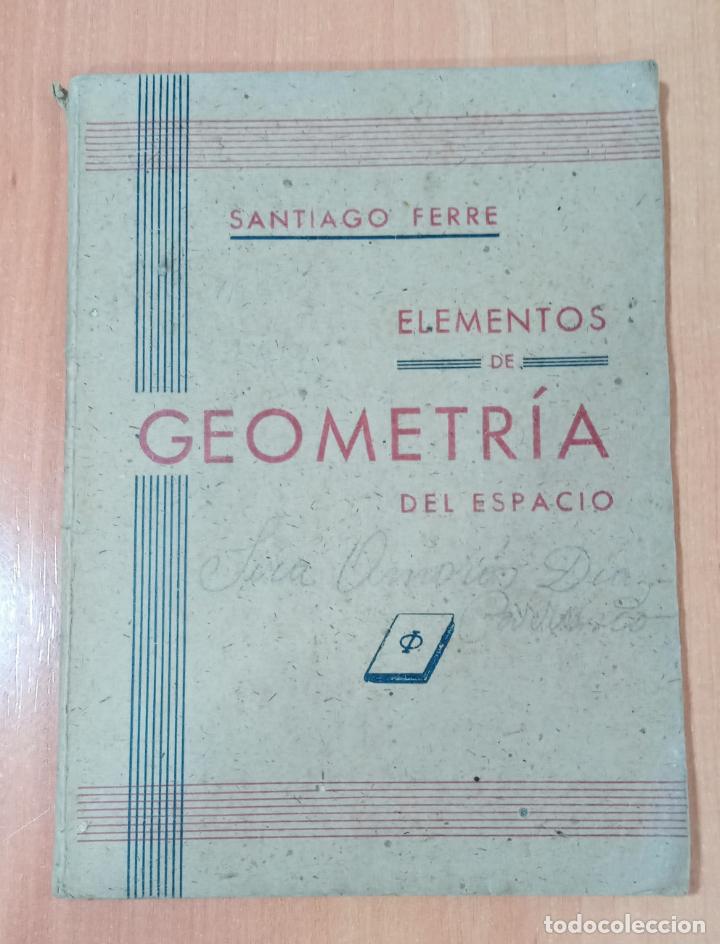Libros de segunda mano: ELEMENTOS DE GEOMETRIA DEL ESPACIO. SANTIAGO FERRE. 1941 - Foto 1