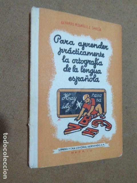 Libros de segunda mano: PARA APRENDER PRACTICAMENTE LA ORTOGRAFIA DE LA LENGUA ESPA&Ntilde;OLA. GERARDO RODRIGUEZ. ED. HERNANDO, - Foto 1