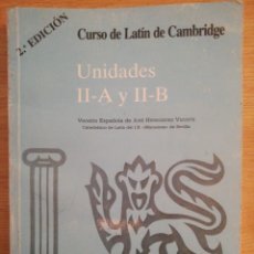 Libros de segunda mano: CURSO DE LATÍN DE CAMBRIDGE. UNIDADES II-A Y II-B. VERSIÓN ESPAÑOLA DE JOSÉ HERNÁNDEZ VIZUETE. 2ª ED. Lote 191260722