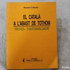 Libros de segunda mano: EL CATALA A L'ABAST DE TOTHOM PROVES D'AUTOAVALUACIO. Lote 195044376