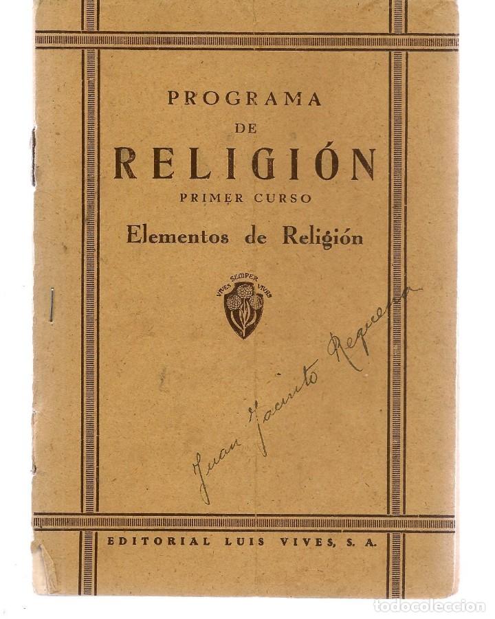 Libros de segunda mano: PROGRAMA DE RELIGI&Oacute;N. PRIMER CURSO.  ELEMENTOS DE RELIGI&Oacute;N.  EDIT. LUIS VIVES, 194..(C/A3) - Foto 1