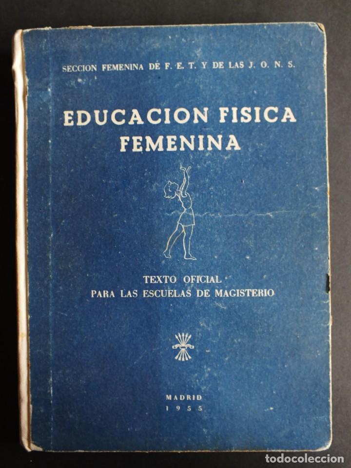 Libros de segunda mano: EDUCACI&Oacute;N F&Iacute;SICA FEMENINA. TEXTO OFICIAL PARA LAS ESCUELAS DE MAGISTERIO. MADRID 1955.