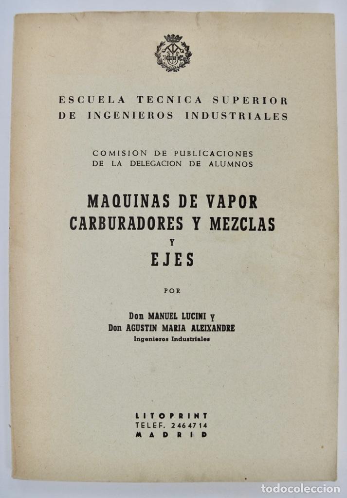 Libri di seconda mano: M. Luciny y A. Aleixandre.M&aacute;quinas de Vapor, Carburadores y Mezclas y Ejes. Escuela Ingenieros.1959