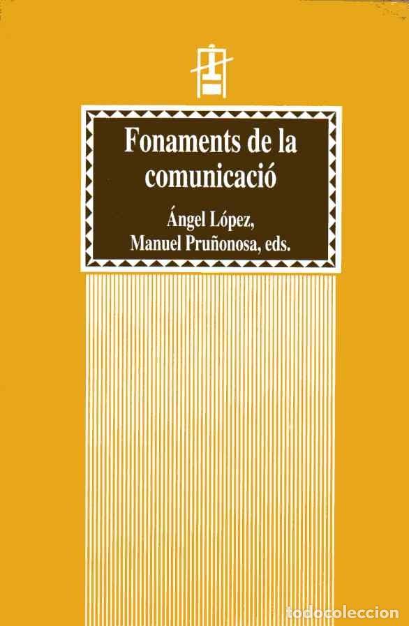 Gebrauchte B&uuml;cher: FONAMENTS DE LA COMUNICACI&Oacute; - &Aacute;NGEL L&Oacute;PEZ - MANUEL PRU&Ntilde;ONOSA (EDS.)