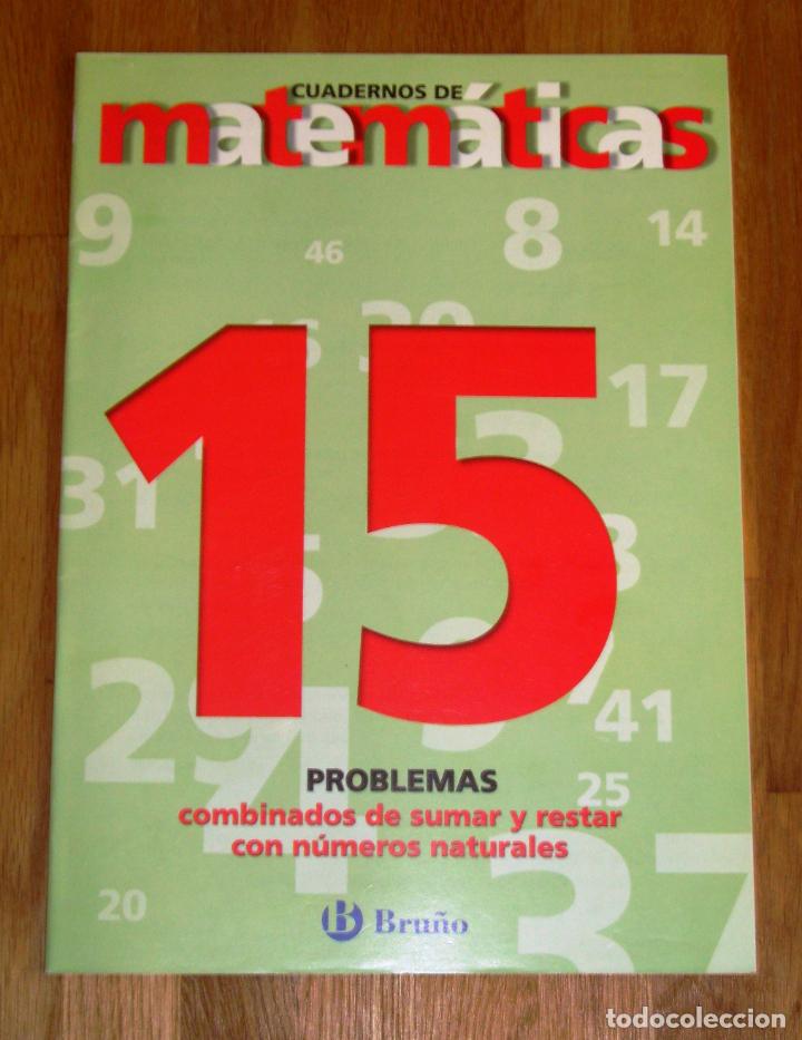 Libros de segunda mano: CUADERNOS DE MATEM&Aacute;TICAS. 15 : Problemas combinados de sumar y restar con n&uacute;meros naturales. - Bru&ntilde;o - Foto 1