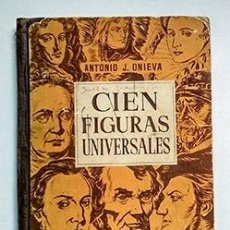 Libros de segunda mano: CIEN FIGURAS UNIVERSALES. ANTONIO J. ONIEVA, HIJOS DE SANTIAGO RODRÍGUEZ. BURGOS. Lote 229112657