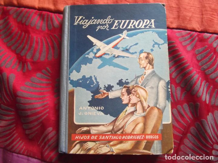 Libros de segunda mano: VIAJANDO POR EUROPA-ANTONIO J.ONIEVA-390 PAGINAS-200X150MM.-1961