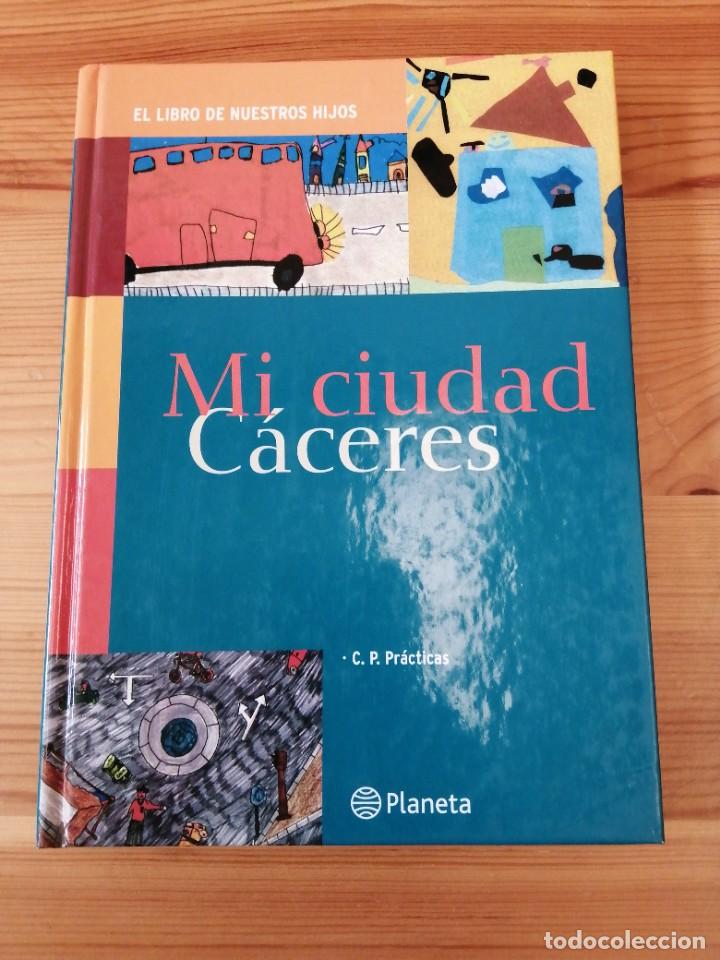Libros de segunda mano: Mi ciudad es C&aacute;ceres, el libro de nuestros hijos, planeta 2002, libro - Foto 1