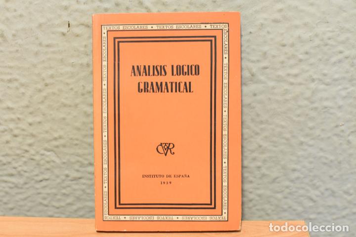 Libros de segunda mano: AN&Aacute;LISIS L&Oacute;GICO GRAMATICAL-TEXTOS ESCOLARES-1939 - Foto 1