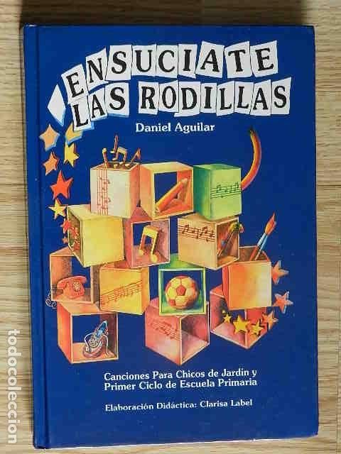 Libros de segunda mano: Ens&uacute;ciate las rodillas Daniel Aguilar Cancionero chicos jard&iacute;n y Primer ciclo escuela primaria 1992